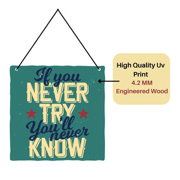 Webelkart®️ Decorative If You Will Never Try Wall Hanging Wooden Art Decoration Item for Living Room | Bedroom | Home Decor | Quotes Decor Item | Wall Art for Hall | MDF Wall Sculpture-9.5 IN