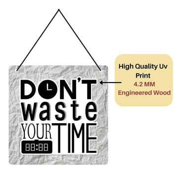 Webelkart®️ Decorative Dont Waste Your Time Wall Hanging Wooden Art Decoration Item for Living Room | Bedroom | Home Decor | Quotes Decor Item | Wall Art for Hall | MDF Wall Sculpture-9.5 IN