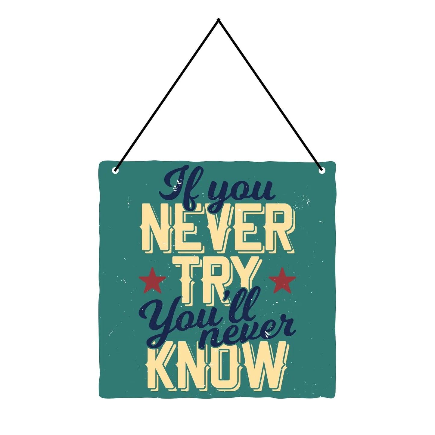 Webelkart®️ Decorative If You Will Never Try Wall Hanging Wooden Art Decoration Item for Living Room | Bedroom | Home Decor | Quotes Decor Item | Wall Art for Hall | MDF Wall Sculpture-9.5 IN