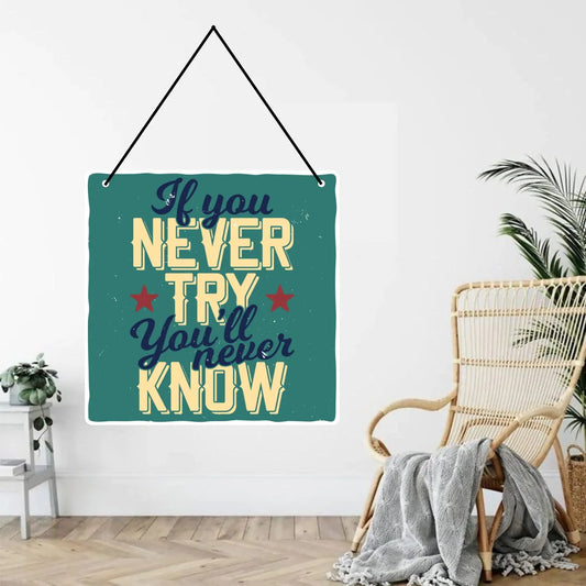 Webelkart®️ Decorative If You Will Never Try Wall Hanging Wooden Art Decoration Item for Living Room | Bedroom | Home Decor | Quotes Decor Item | Wall Art for Hall | MDF Wall Sculpture-9.5 IN